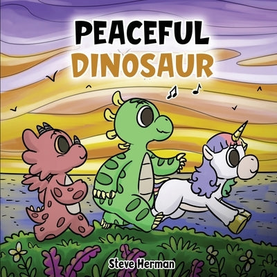 Peaceful Dinosaur: A Story about Peace and Mindfulness. by Herman, Steve