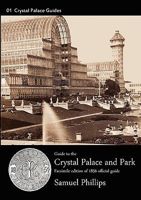 Guide to the Crystal Palace and Park by Phillips, Samuel