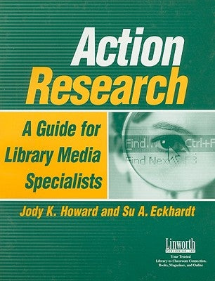 Action Research: A Guide for Library Media Specialists by Howard, Jody K.