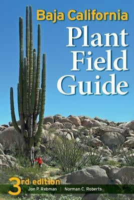 Baja California Plant Field Guide by Rebman, Jon Paul