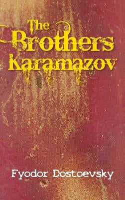 The Karamazov Brothers by Dostoevsky, Fyodor Mikhailovich