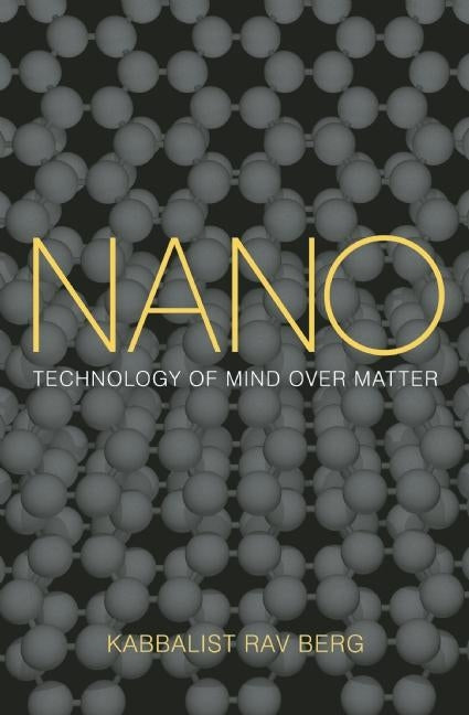 Nano: Technology of Mind over Matter by Berg, Rav