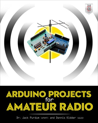 Arduino Projects for Amateur Radio by Purdum, Jack