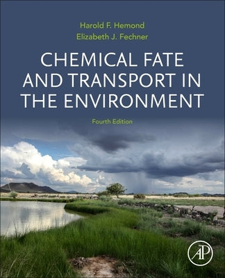 Chemical Fate and Transport in the Environment by Hemond, Harold F.