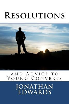 Resolutions and Advice to Young Converts by Edwards, Jonathan