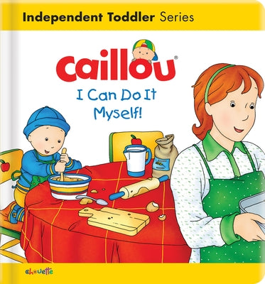 Caillou: I Can Do It Myself! by L'Heureux, Christine