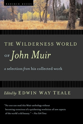 The Wilderness World of John Muir by Teale, Edwin Way