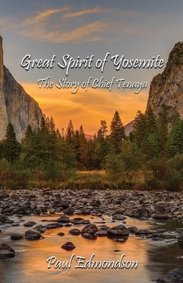 Great Spirit of Yosemite: The Story of Chief Tenaya by Edmondson, Paul