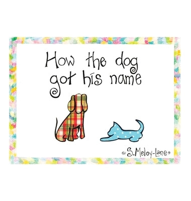 How the Dog Got His Name by Meloy-Lane, S.