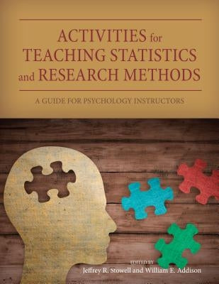 Activities for Teaching Statistics and Research Methods: A Guide for Psychology Instructors by Stowell, Jeffrey R.