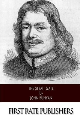 The Strait Gate by Bunyan, John