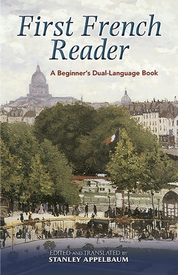 First French Reader: A Beginner's Dual-Language Book by Appelbaum, Stanley