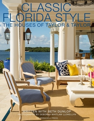 Classic Florida Style: The Houses of Taylor & Taylor by Taylor, William