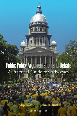 Public Policy Argumentation and Debate: A Practical Guide for Advocacy, Second Edition by Butler, John R.