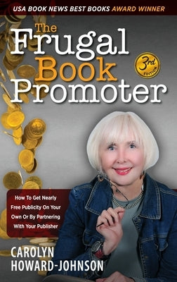 The Frugal Book Promoter - 3rd Edition: How to get nearly free publicity on your own or by partnering with your publisher by Howard-Johnson, Carolyn