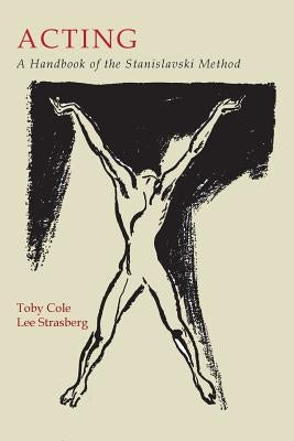 Acting: A Handbook of the Stanislavski Method by Cole, Toby