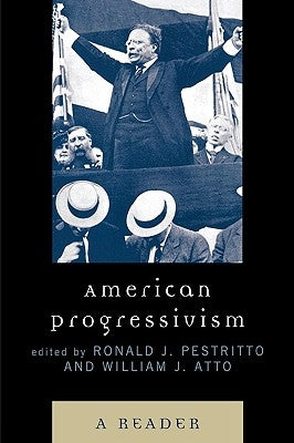 American Progressivism: A Reader by Pestritto, Ronald J.