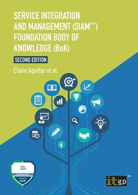 Service Integration and Management (Siam(tm)) Foundation Body of Knowledge (Bok) by Governance, It