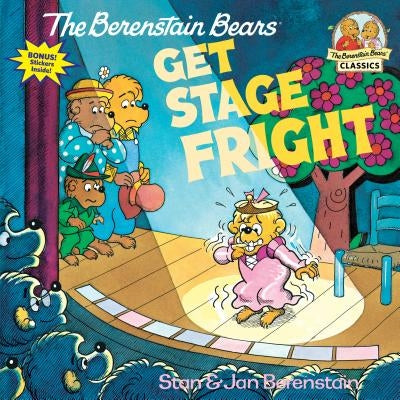 The Berenstain Bears Get Stage Fright by Berenstain, Stan