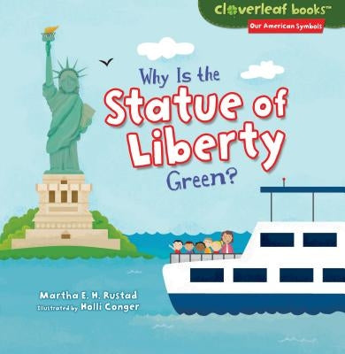 Why Is the Statue of Liberty Green? by Rustad, Martha E. H.
