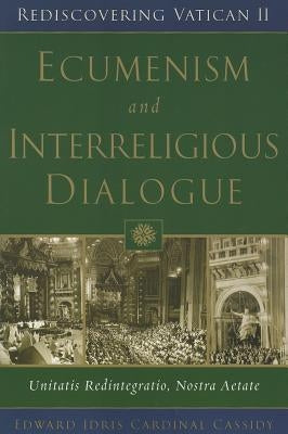 Ecumenism and Interreligious Dialogue: Unitatis Redintegratio, Nostra Aetate by Cassidy, Edward Idris Cardinal