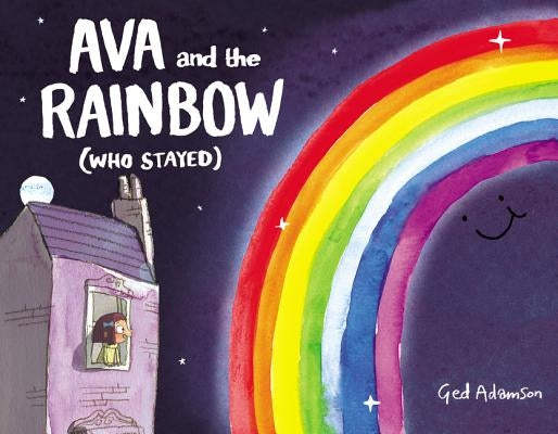 Ava and the Rainbow (Who Stayed) by Adamson, Ged