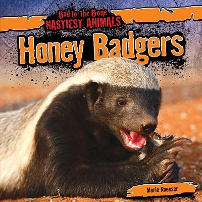 Honey Badgers by Roesser, Marie