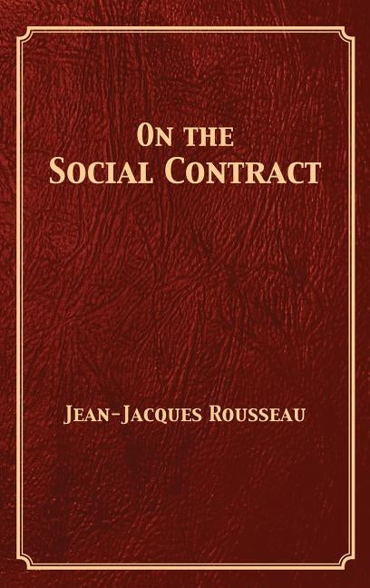 On the Social Contract by Rousseau, Jean-Jacques