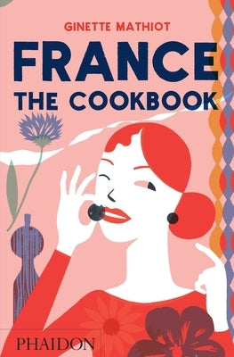 France: The Cookbook by Mathiot, Ginette