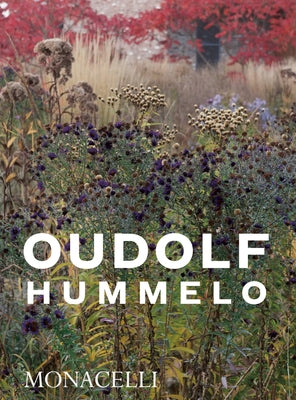 Hummelo: A Journey Through a Plantsman's Life by Oudolf, Piet