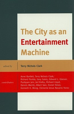 The City as an Entertainment Machine by Clark, Terry Nichols