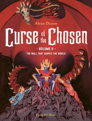 Curse of the Chosen Vol. 2: The Will That Shapes the World by Deacon, Alexis