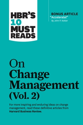 Hbr's 10 Must Reads on Change Management, Vol. 2 (with Bonus Article Accelerate! by John P. Kotter) by Review, Harvard Business