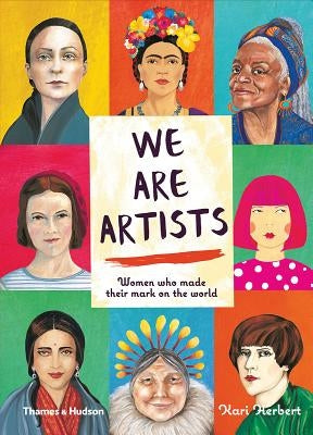 We Are Artists: Women Who Made Their Mark on the World by Herbert, Kari