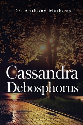 Cassandra Debosphorus by Mathews, Anthony