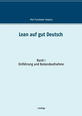 Lean auf gut Deutsch: Band 1 Einführung und Bestandsaufnahme by Furukawa-Caspary, Mari