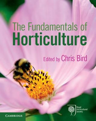 The Fundamentals of Horticulture: Theory and Practice by Bird, Chris