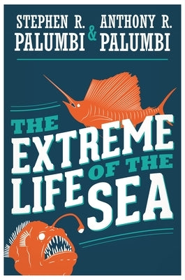 The Extreme Life of the Sea by Palumbi, Stephen R.