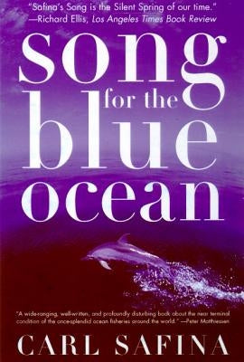 Song for the Blue Ocean by Safina, Carl