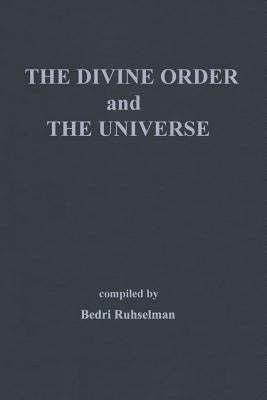 The Divine Order and the Universe by Ruhselman, Bedri