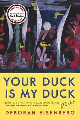 Your Duck Is My Duck: Stories by Eisenberg, Deborah