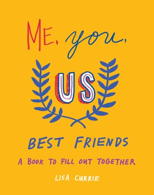Me, You, Us (Best Friends): A Book to Fill Out Together by Currie, Lisa