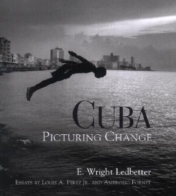 Cuba: Picturing Change by Ledbetter, E. Wright