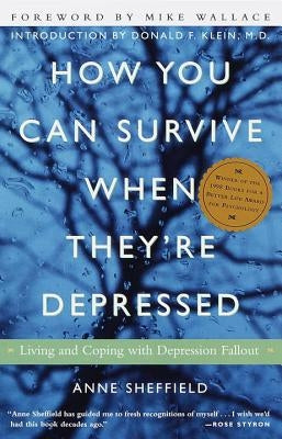 How You Can Survive When They're Depressed: Living and Coping with Depression Fallout by Sheffield, Anne