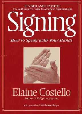 Signing: How to Speak with Your Hands by Costello, Elaine