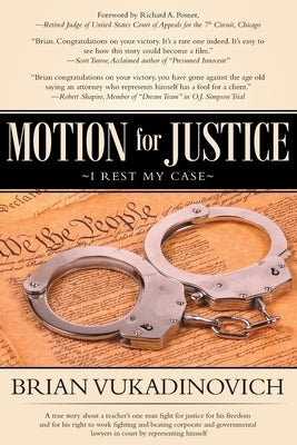 Motion for Justice: I Rest My Case by Vukadinovich, Brian