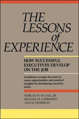 Lessons of Experience: How Successful Executives Develop on the Job by McCall, Morgan W.