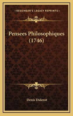 Pensees Philosophiques (1746) by Diderot, Denis