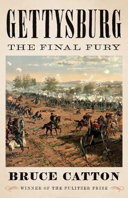 Gettysburg: The Final Fury by Catton, Bruce