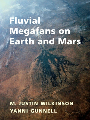 Fluvial Megafans on Earth and Mars by Wilkinson, Justin